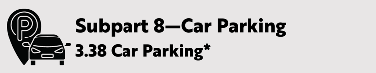 Subpart 8—Car Parking 3.38 Car Parking*
